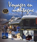 Jeanne Morana et Philippe Bardiau - Voyager en montagne - Coffret en 2 volumes : Trains de montagne ; L'épopée des téléphériques.