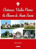 Jacques Gombert - Châteaux, vieilles pierres et blasons de Haute-Savoie.