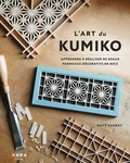 Matt Kenney - L'art du Kumiko - Apprendre à réaliser de beaux panneaux décoratifs en bois.