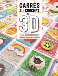 Caitie Moore et Sharna Moore - Carrés au crochet en 3D - 100 modèles au crochet pour des carrés en relief.