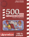 Pierre Lecarme - 500 jeux et activités créatives tous publics.
