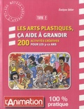 Evelyne Odier - Les arts platiques, ça aide à grandir - Tome 2, 200 activités créatives pour les 3-12 ans.