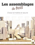 Marc Albrecht et Pierre Delétraz - Les assemblages du bois - Choisir et mettre en oeuvre.