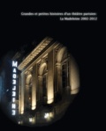 Frédéric Franck - Grandes et petites histoires d'un théâtre parisien : La Madeleine 2002-2012.