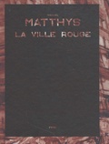 Michael Matthys - La ville rouge.