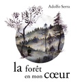 Adolfo Serra - La forêt en mon coeur.