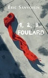 Eric Sanvoisin - 1, 2, 3, Foulard.