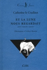 Catherine Le Guellaut - Et la lune nous regardait.