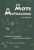 Jean Philippe - Les Mots du Mutualisme - La Banque Coopérative au plus près de l'humain.