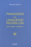 Georges Roques - Paradoxes du Languedoc-Roussillon - Une région surfaite ?.