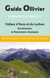 Robert Ollivier - Pyrénées centrales - Tome 5, Vallées d'Aure et de Luchon, randonnées et ascensions classiques.
