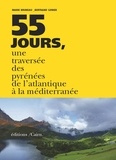 Marie Bruneau et Bertrand Genier - Cinquante-cinq jours, la traversée des Pyrénées de lAtlantique à la Méditerranée.