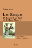 Philippe Veyrin - Les Basques - De Labourd, de Soule et de Basse Navarre, leur histoire et leurs traditions.