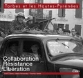 José Cubero et Marie Fernandez - Tarbes et les Hautes-Pyrénées, collaboration, résistance, libération.