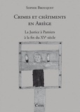 Sophie Brouquet - Crimes et châtiments en Ariège : La justice à Pamiers à la fin du XVe siècle.