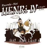 Christian Desplat et Mayana Itoïz - Raconte-moi Henri IV - Roi de la paix.