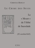 Christian Desplat - Le Crime Des Seize. La Mort De L'Abbe De Sauvelade (25 Octobre 1663).