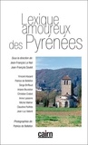 Jean-François Le Nail et Jean-François Soulet - Lexique amoureux des Pyrénées - Du Puymorens à la Vallée d'Aspe.