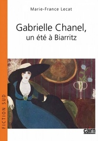 Marie-France Lecat - Gabrielle Chanel, un été à Biarritz.