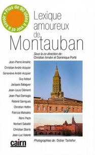 Christian Amalvi et Dominique Porté - Lexique amoureux de Montauban.