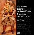Laurent Castaing et Laurent Jalabert - La grande guerre de René-Marie Castaing, peintre palois - Lettres, carnets, dessins (1915-1919).
