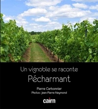 Pierre Carbonnier - Un vignoble se raconte : Pécharmant.