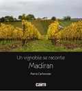 Pierre Carbonnier - Un vignoble se raconte : Madiran.