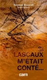 Nicolas Bouvier - Si Lascaux m'était conté... - Guide à Lascaux 4.