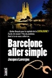 Jacques Lavergne - Barcelone, aller simple.