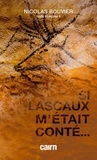 Nicolas Bouvier - Si Lascaux m'était conté... - Guide à Lascaux 4.