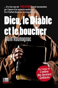 Alain Roumagnac - Dieu, le Diable et le Boucher.