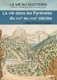 Jean-François Soulet - La vie dans les Pyrénées du XVIe au XVIIIe siècle.