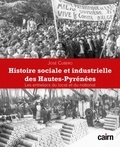 José Cubero - Histoire sociale et industrielle des Hautes-Pyrénées - Les entrelacs du local et du national.