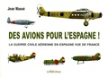 Jean Massé - Des avions pour l'Espagne ! - La guerre civile aérienne en Espagne vue de France.
