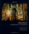 Marc Wiltz et Marc Toulin - Monet, Lumières sur la cathédrale de Rouen.