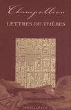 Jean-François Champollion - Lettres de Thèbes.