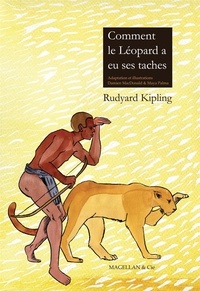 Rudyard Kipling et Damien MacDonald - Comment le léopard a eu ses taches.