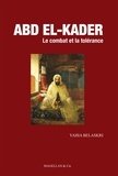 Yahia Belaskri - Abd el-Kader, le combat et la tolérance.