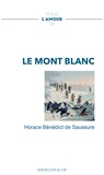 Horace-Bénédict de Saussure - Pour l'amour de... Le mont Blanc.