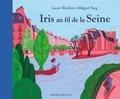 Laure Wachter et Miguel Pang - Iris au fil de la Seine.