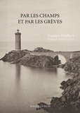 Gustave Flaubert - Par les champs et par les grèves - Voyage en Bretagne.