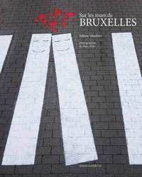 Sabine Glaubitz - Sur les murs de Bruxelles.