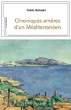 Yahia Belaskri - Chroniques amères d'un Méditerranéen.