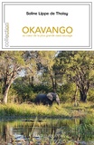 Soline Lippe de Thoisy - Okavango - Au coeur de la plus grande oasis sauvage.