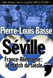 Pierre-Louis Basse - Séville 82 - France-Allemagne Le match du siècle. 1 DVD
