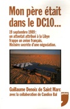 Guillaume Denoix de Saint Marc et Candice Bal - Mon père était dans le DC10... - 19 septembre 1989 : un attentat attribué à la Libye frappe un avion français - Histoire secrète d'une négociation.