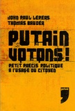John Paul Lepers et Thomas Bauder - Putain votons ! - Petit précis politique à l'usage du citoyen.