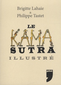 Brigitte Lahaie et Philippe Tastet - Le Kamasutra illustré.