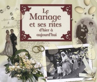 Marie-Odile Mergnac et Anne Tricaud - Le mariage et ses rites d'hier à aujourd'hui.