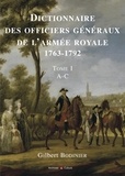 Gilbert Bodinier - Dictionnaire des officiers généraux de l'armée royale (1763-1792) - Tome 1, Lettres A à C.